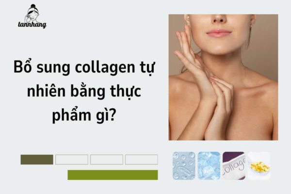 Bổ sung collagen tự nhiên bằng thực phẩm gì