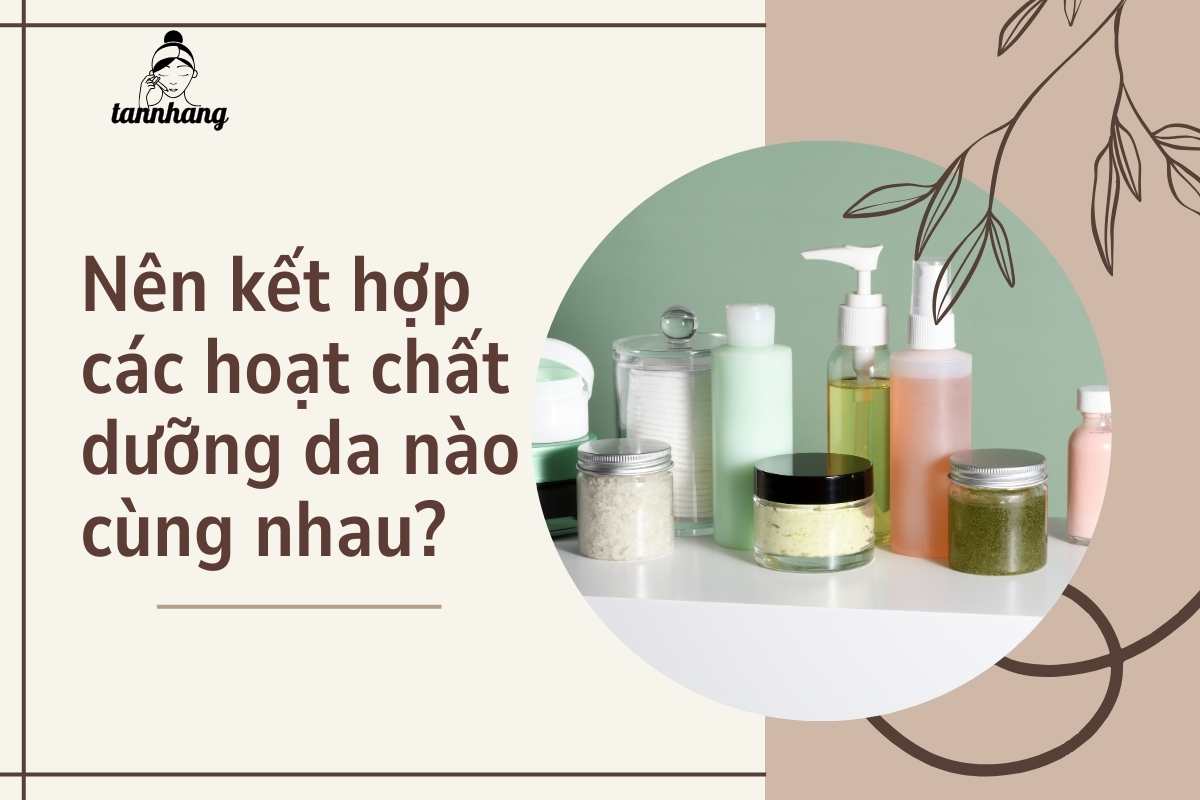 Không nên kết hợp các thành phần dưỡng da nào cùng nhau (1)
