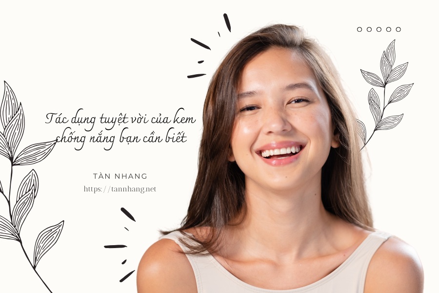 Tác dụng tuyệt vời của kem chống nắng bạn cần biết
