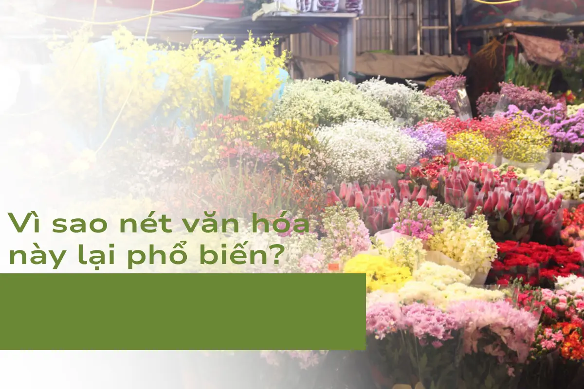 Vì sao nét văn hóa này lại phổ biến?
