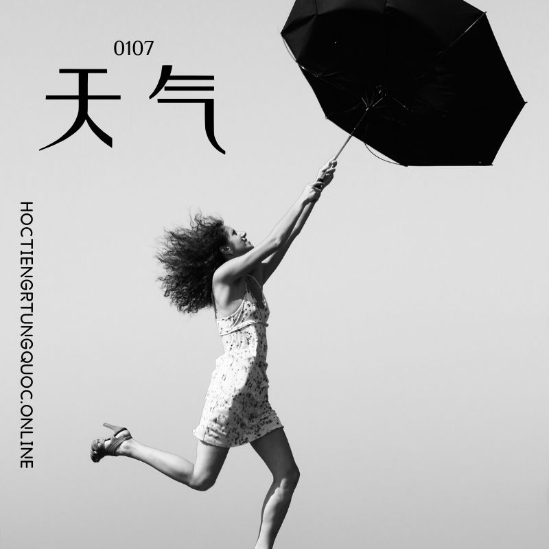 0107 – 天气 – hsk1 – tu dien tam ngu 5099 tu vung hsk 1 6 1