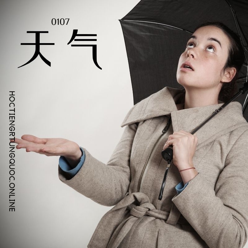 0107 – 天气 – hsk1 – tu dien tam ngu 5099 tu vung hsk 1 6