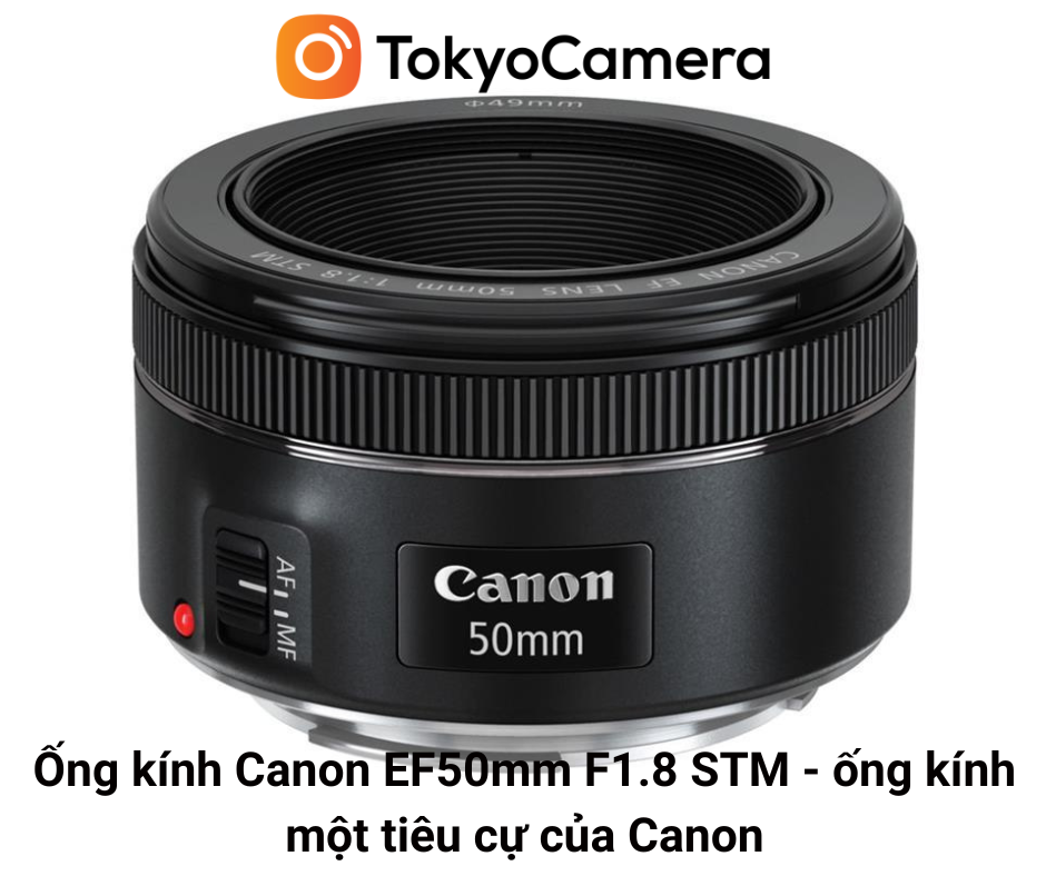 ong-kinh-canon-ef50mm-f1-8-stm-ong-kinh-mot-tieu-cu-cua-canon