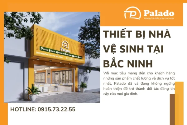 Palado - Đơn vị cung cấp thiết bị nhà vệ sinh Bắc Ninh uy tín, chất lượng