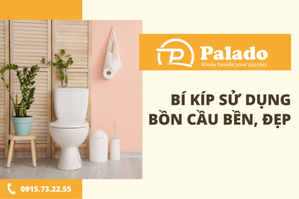 Bí kíp sử dụng bồn cầu bền, đẹp