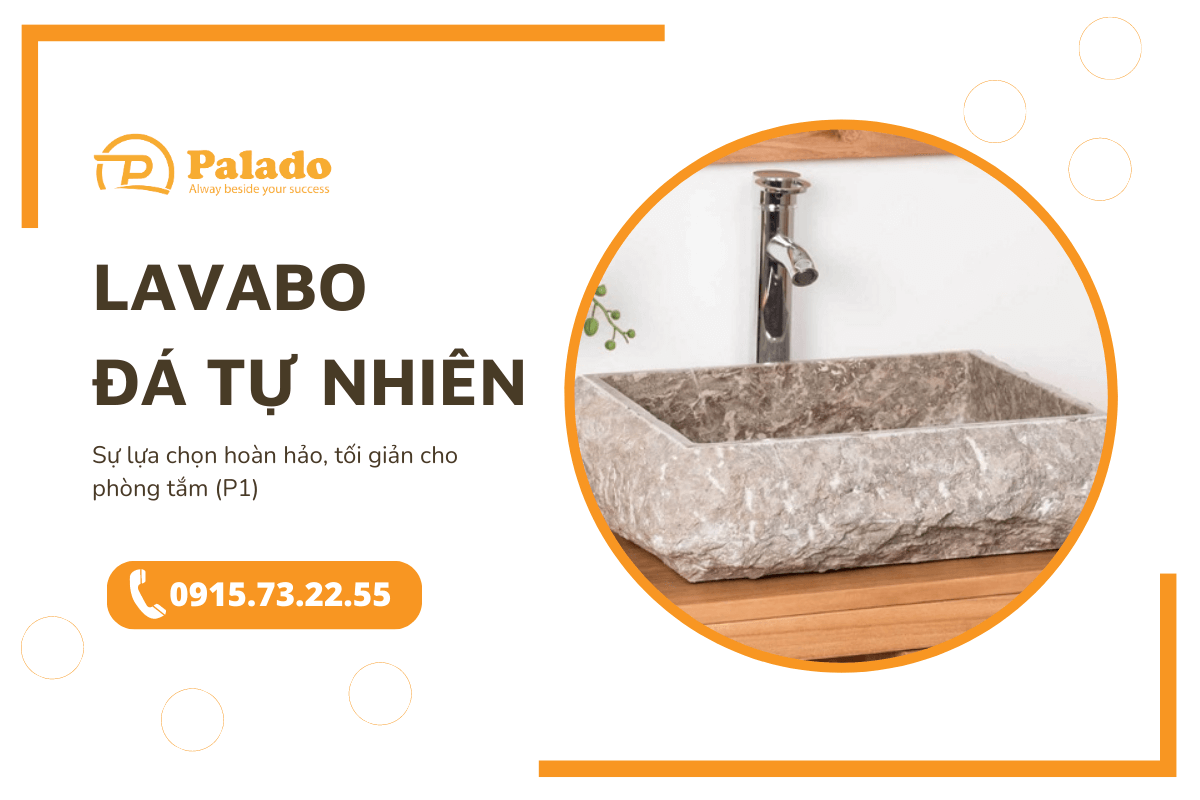 Lavabo đá tự nhiên – Sự lựa chọn hoàn hảo, tối giản cho phòng tắm (P1)