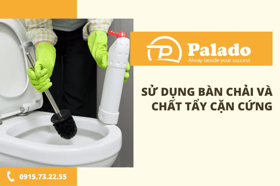 Sử dụng bàn chải và chất tẩy cặn cứng