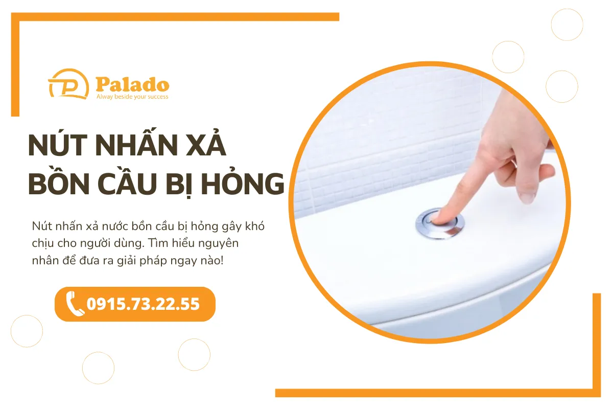 Những nguyên nhân khiến nút nhấn xả nước bồn cầu bị hỏng 2