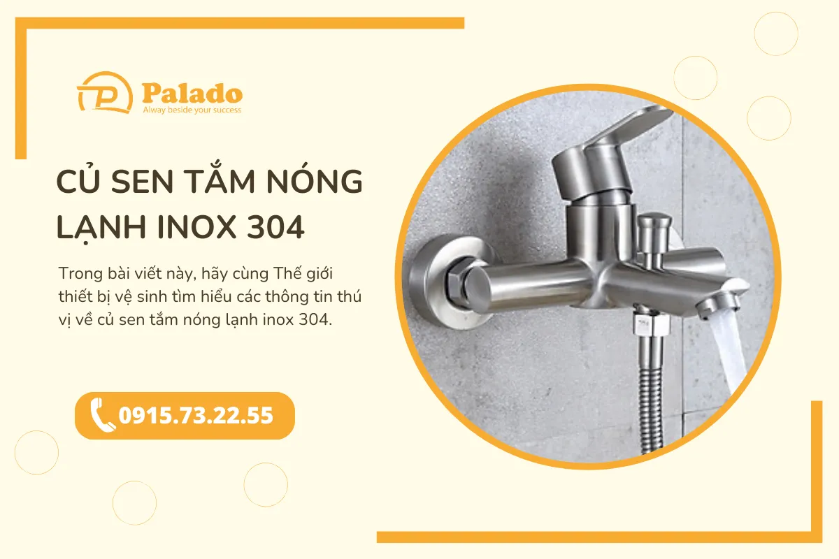 Củ sen tắm nóng lạnh inox 304 và những thông tin thú vị