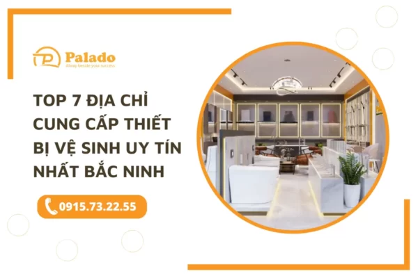 Top 7 thương hiệu cung cấp thiết bị vệ sinh uy tín nhất Bắc Ninh