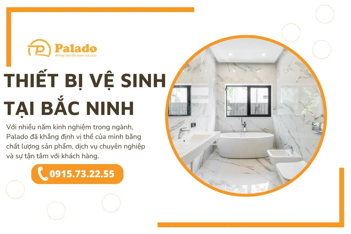Palado Đơn vị cung cấp thiết bị vệ sinh tại Bắc Ninh uy tín, chất lượng