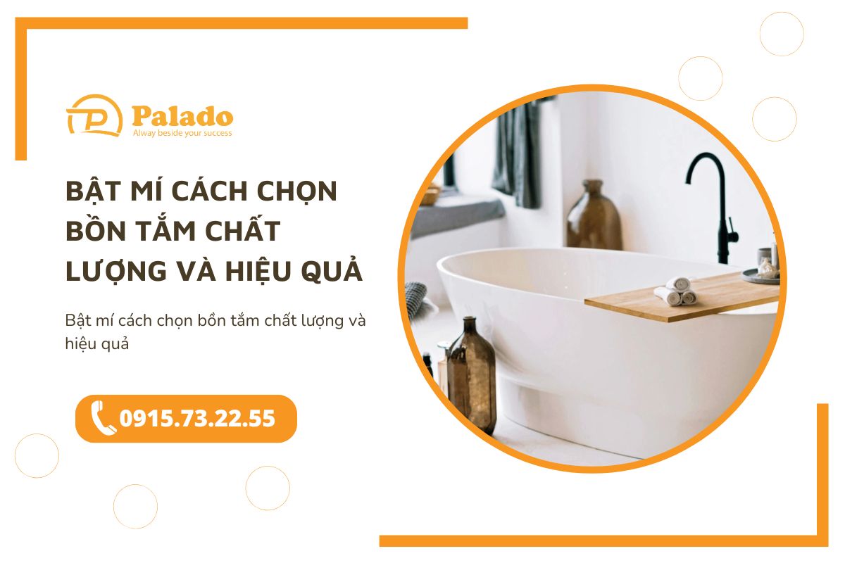 Bật mí cách chọn bồn tắm chất lượng và hiệu quả