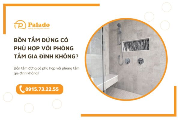 Bồn tắm đứng có phù hợp với phòng tắm gia đình không