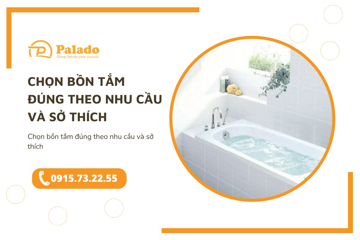 Chọn bồn tắm đúng theo nhu cầu và sở thích