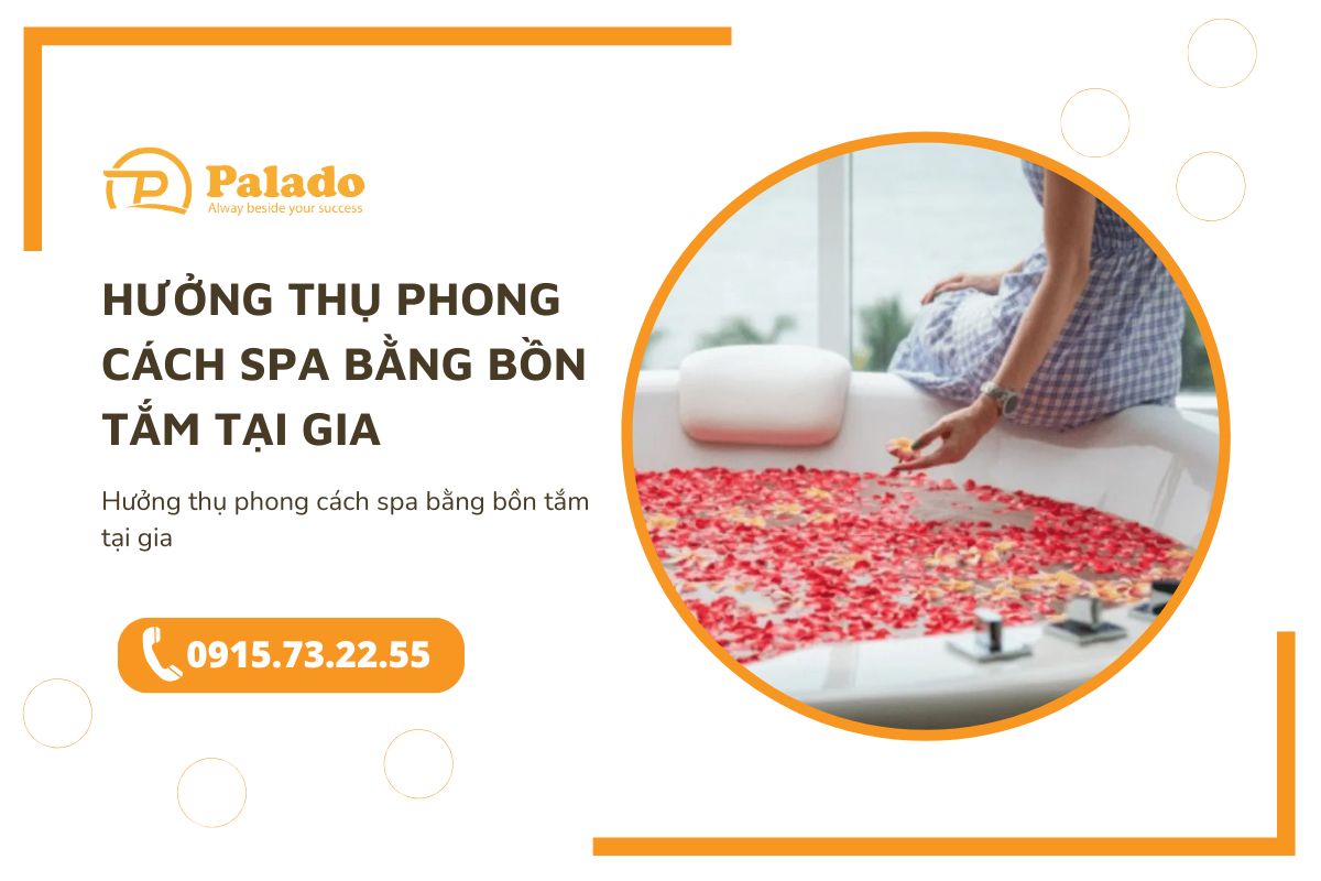 Hưởng thụ phong cách spa bằng bồn tắm tại gia