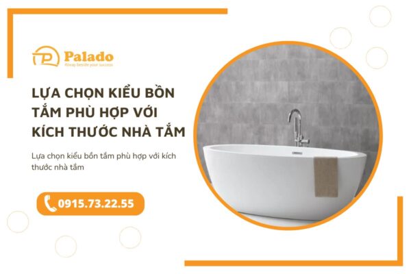 Lựa chọn kiểu bồn tắm phù hợp với kích thước nhà tắm