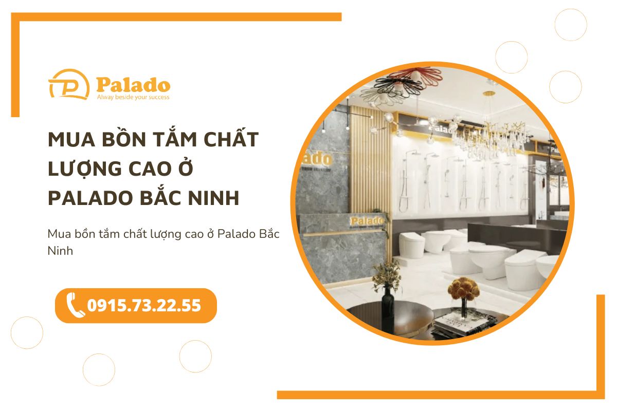 Mua bồn tắm chất lượng cao ở Palado Bắc Ninh