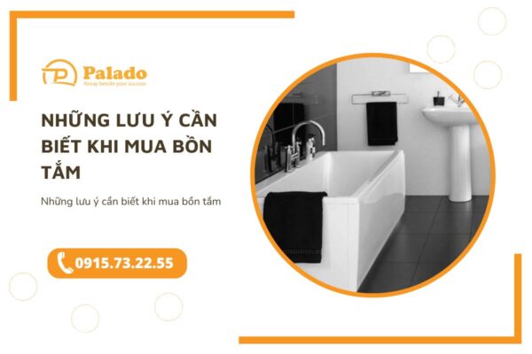 Những lưu ý cần biết khi mua bồn tắm