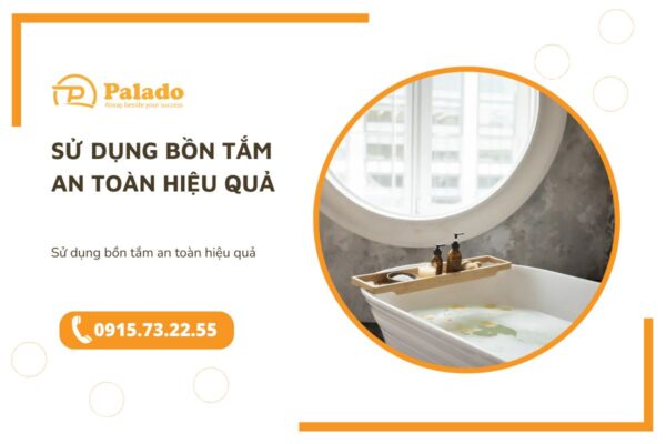 Sử dụng bồn tắm an toàn hiệu quả