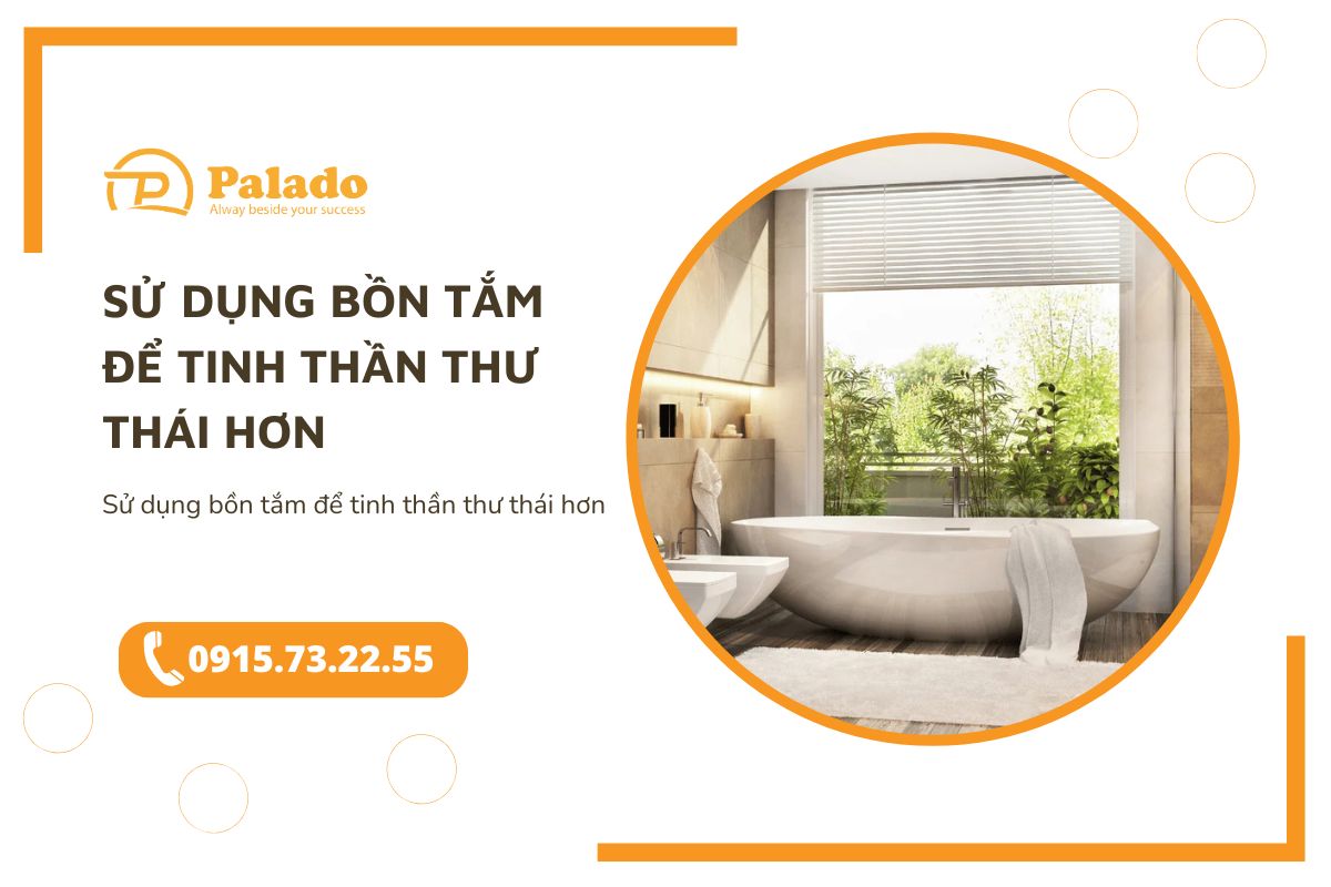 Sử dụng bồn tắm để tinh thần thư thái hơn