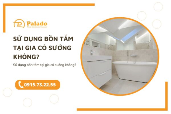 Sử dụng bồn tắm tại gia có sướng không