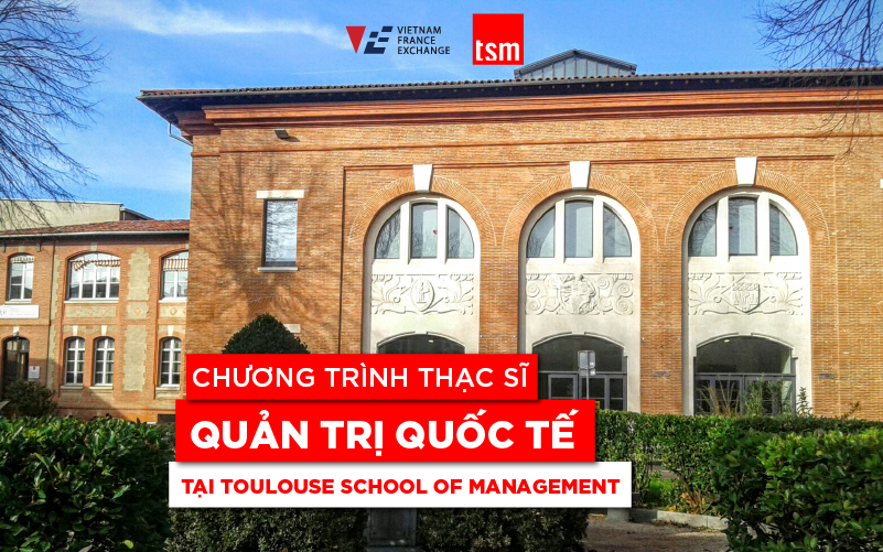 thac-si-quan-tri-quoc-te-tai-tsm-1 Thạc sĩ Quản trị quốc tế tại TSM-Toulouse School of Management