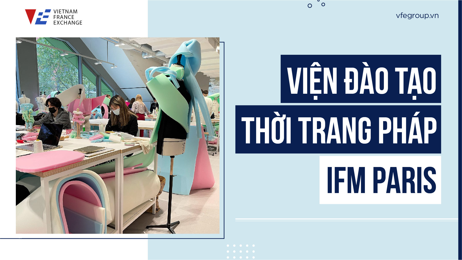 VFE-VIETNAM-FRANCE-EXCHANGE-vien-dao-tao-thoi-trang-phap-IFM-PARIS-1