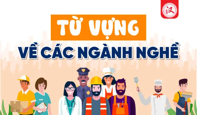 2-12-tu-vung-nganh-nghe-01-686x400-jpg TÌM HIỂU TỪ VỰNG VỀ CÁC NGÀNH NGHỀ