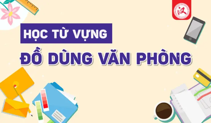 5-12-do-dung-vp-01-686x400-jpg HỌC TỪ VỰNG TIẾNG TRUNG VỀ ĐỒ DÙNG VĂN PHÒNG