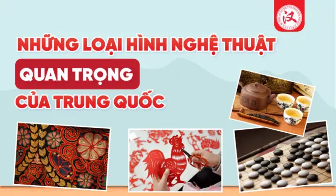 NHỮNG LOẠI HÌNH NGHỆ THUẬT QUAN TRỌNG CỦA TRUNG QUỐC
