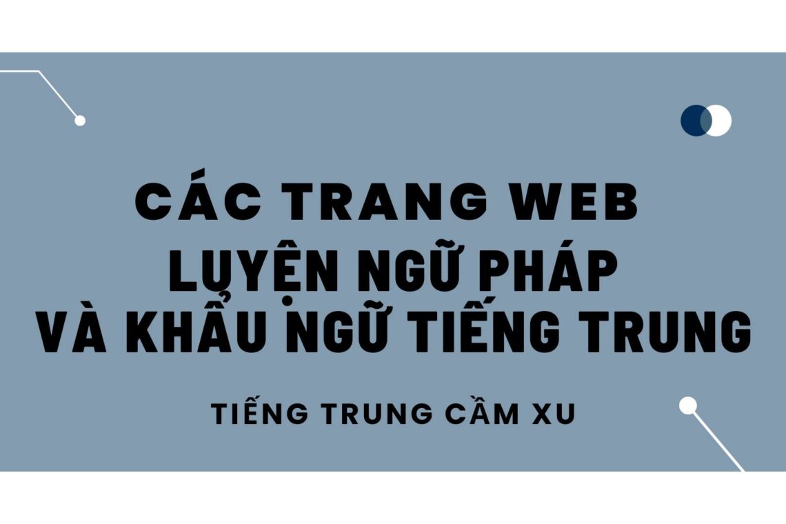 Các trang web luyện ngữ pháp và khẩu ngữ Tiếng Trung