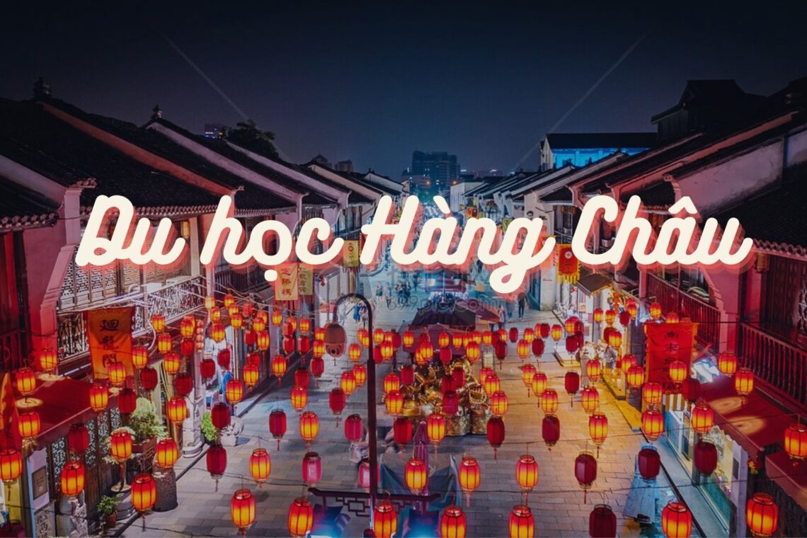 HỌC BỔNG HÀNG CHÂU CHẤT LƯỢNG CAO, GIÁ RẺ, NHẬP HỌC NGAY