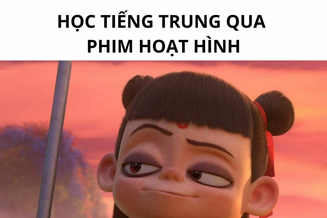 Học Tiếng Trung trực tuyến qua phim với nhân vật hoạt hình Trung Quốc
