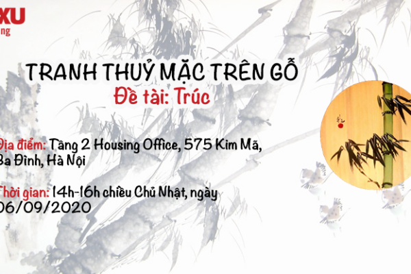 SỰ KIỆN “HƯỚNG DẪN VẼ TRANH THUỶ MẶC TRÊN GỖ – ĐỀ TÀI: TRÚC”