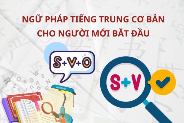 Ngữ pháp Tiếng Trung cơ bản cho người mới bắt đầu