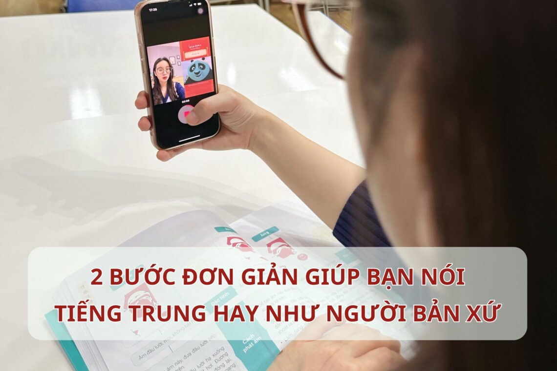 2 bước đơn giản giúp bạn nói Tiếng Trung hay như người bản xứ