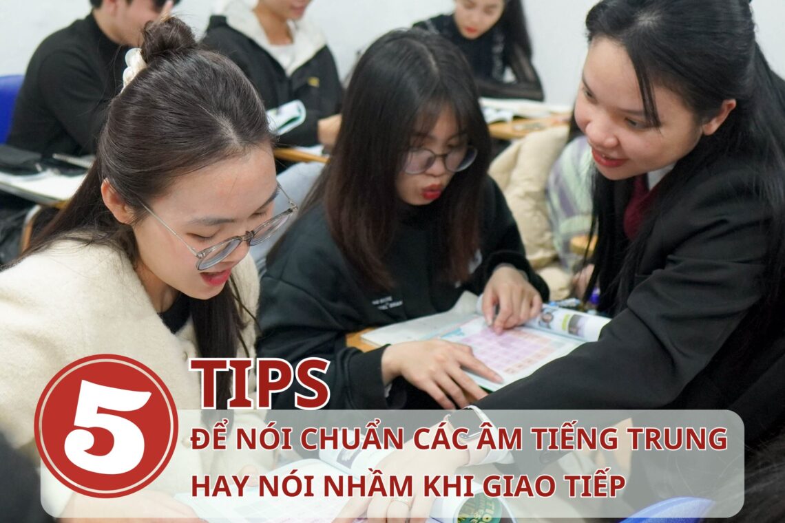 5 tips để nói chuẩn các âm Tiếng Trung hay nói nhầm khi giao tiếp