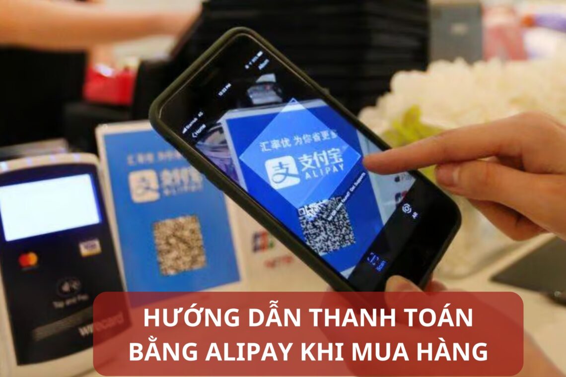 Hướng dẫn thanh toán bằng Alipay khi mua hàng