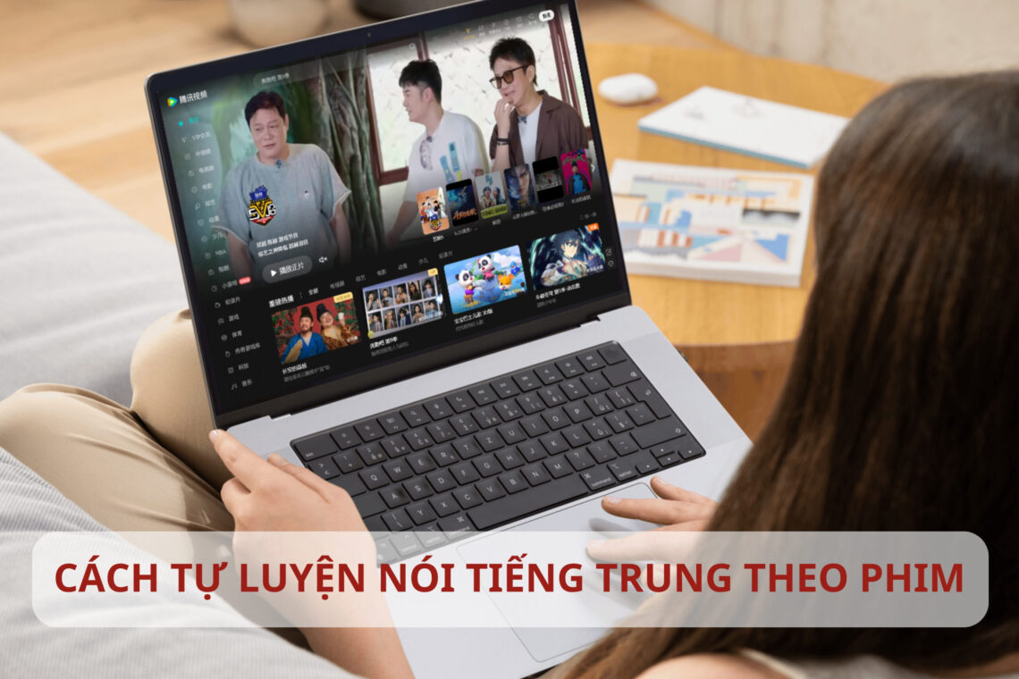 Cách tự luyện nói Tiếng Trung theo phim