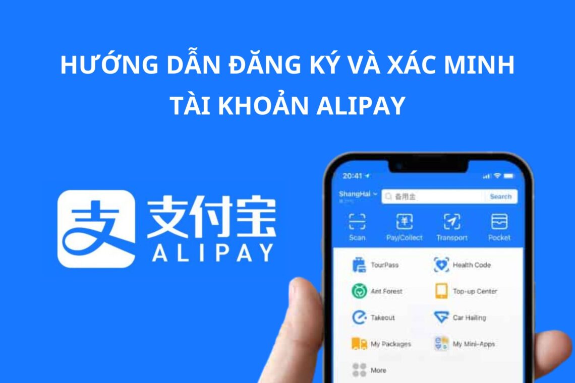 Hướng dẫn đăng ký và xác minh tài khoản Alipay