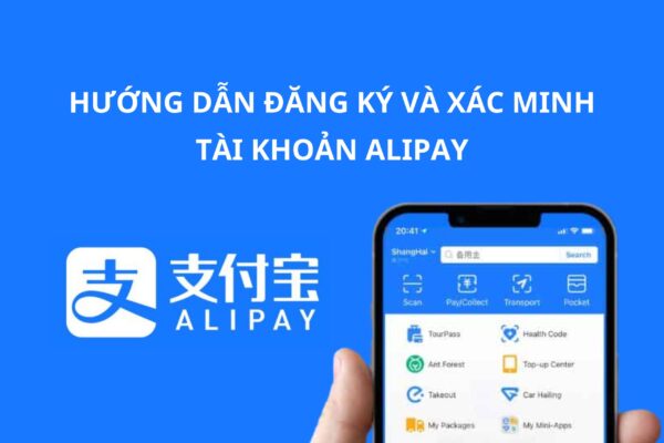 Hướng dẫn đăng ký và xác minh tài khoản Alipay