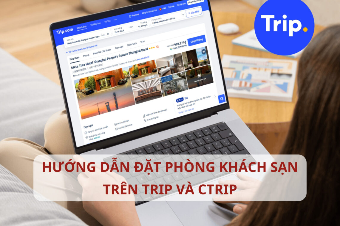 Hướng dẫn đặt phòng khách sạn trên Trip.com và Ctrip.com