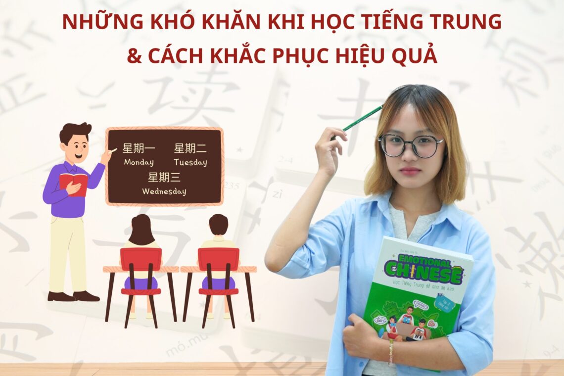 Những khó khăn khi học Tiếng Trung & cách khắc phục hiệu quả
