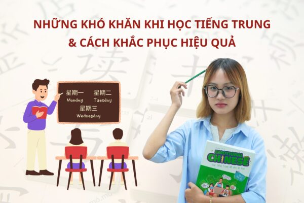 Những khó khăn khi học Tiếng Trung & cách khắc phục hiệu quả