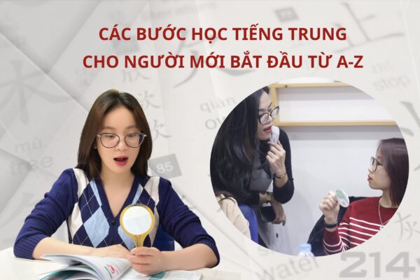 Các bước học Tiếng Trung cho người mới bắt đầu từ A-Z