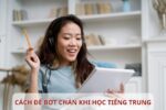 Cách để bớt chán khi học Tiếng Trung