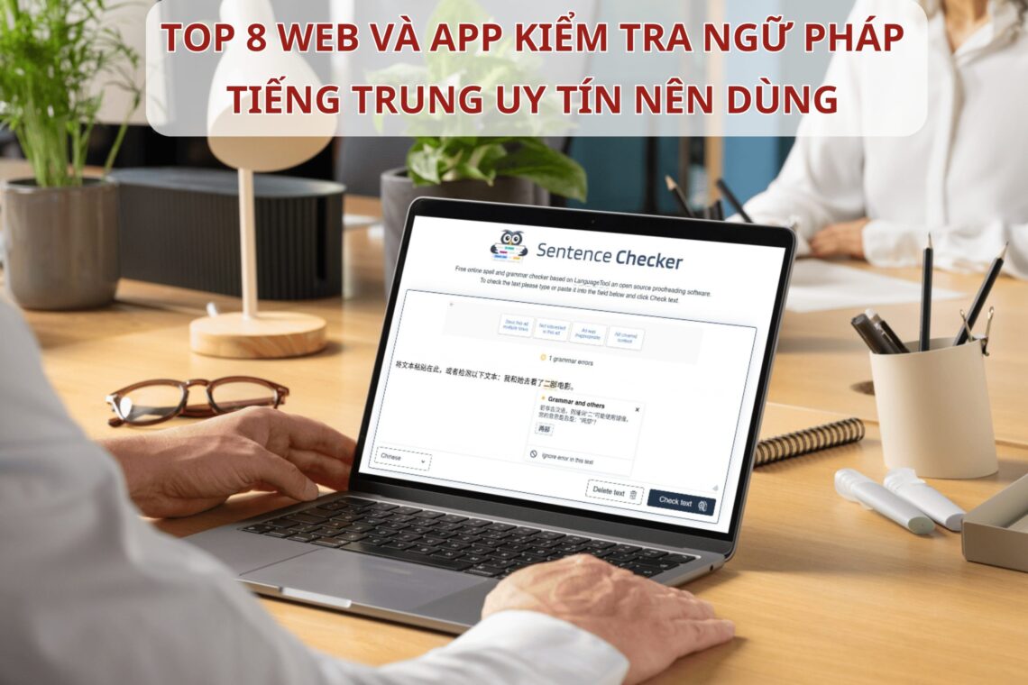 TOP 8 web và app kiểm tra ngữ pháp Tiếng Trung uy tín nên dùng!