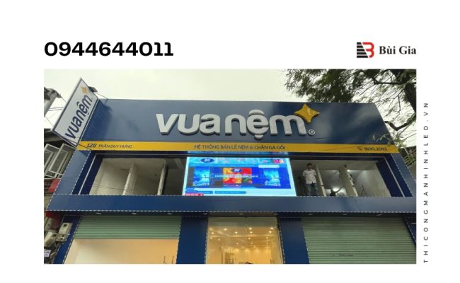 [Dự án đã triển khai] LED Bùi Gia thi công dự án màn hình LED P4 tại cửa hàng Vua Nệm 128 Trần Duy Hưng, Hà Nội