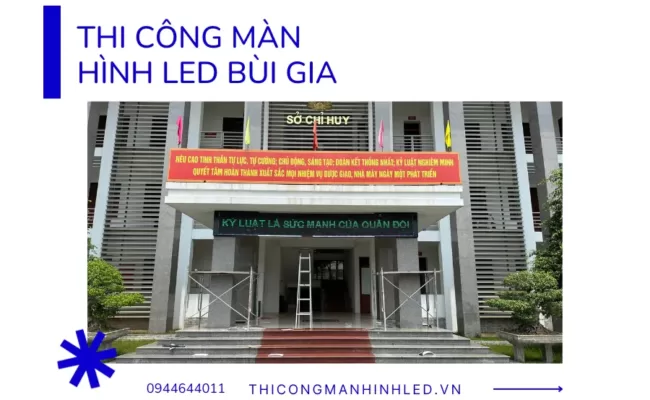 [Dự án đã triển khai] LED Bùi Gia thi công Dự án màn hình LED P2.5 và P10 full màu tại nhà máy X61 bộ tư lệnh hoá học