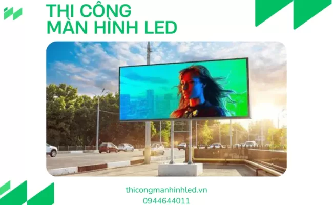 Màn hình LED ngoài trời cần đảm bảo tiêu chí gì?